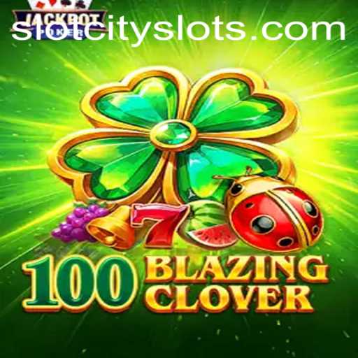 Dive Into the Thrills of 100BlazingClover in SLOTCITY