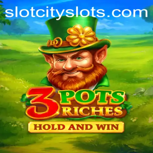 Exploring the Thrills of 3potsRiches in SLOTCITY