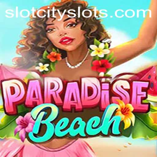 Exploring ParadiseBeach: A Tropical Getaway in the World of SLOTCITY